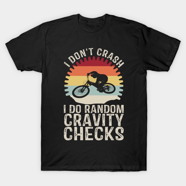 I Dont Crash Mountain Biking T-Shirt by banayan